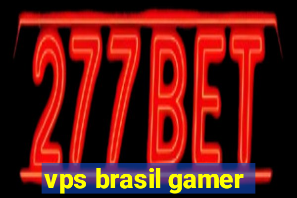 vps brasil gamer